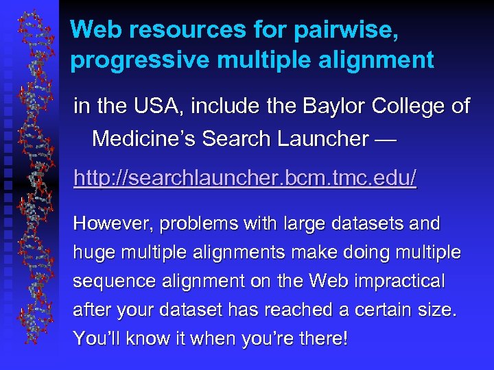 Web resources for pairwise, progressive multiple alignment in the USA, include the Baylor College