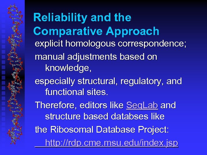 Reliability and the Comparative Approach explicit homologous correspondence; manual adjustments based on knowledge, especially