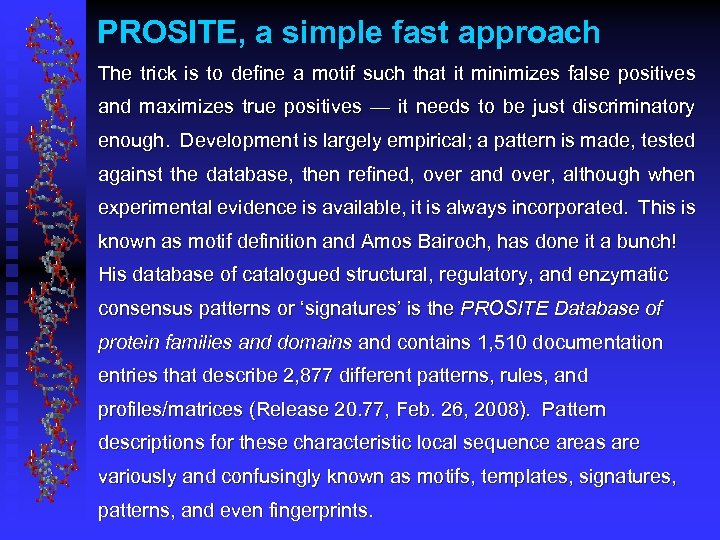 PROSITE, a simple fast approach The trick is to define a motif such that