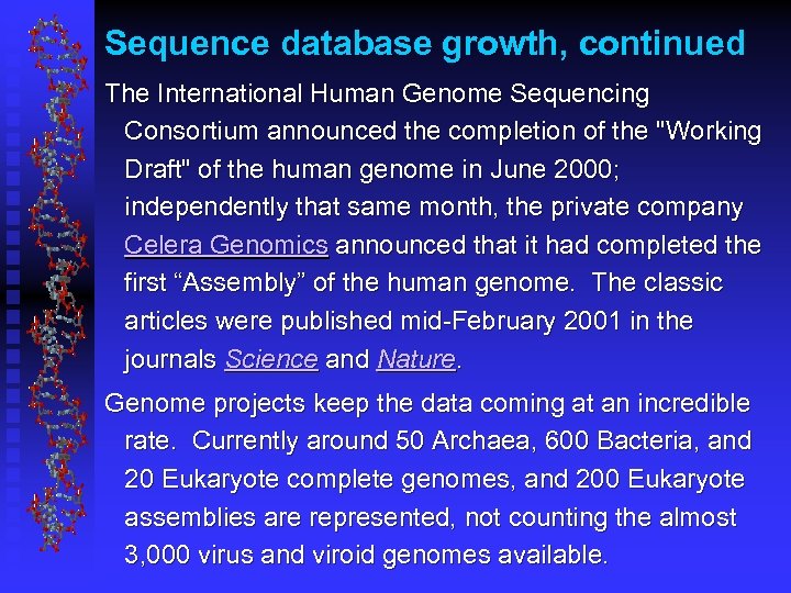 Sequence database growth, continued The International Human Genome Sequencing Consortium announced the completion of