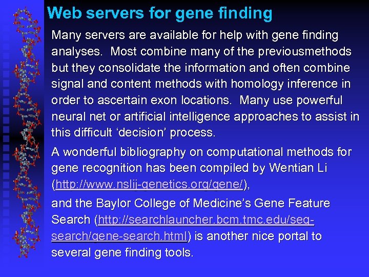 Web servers for gene finding Many servers are available for help with gene finding