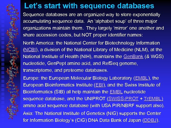 Let’s start with sequence databases Sequence databases are an organized way to store exponentially