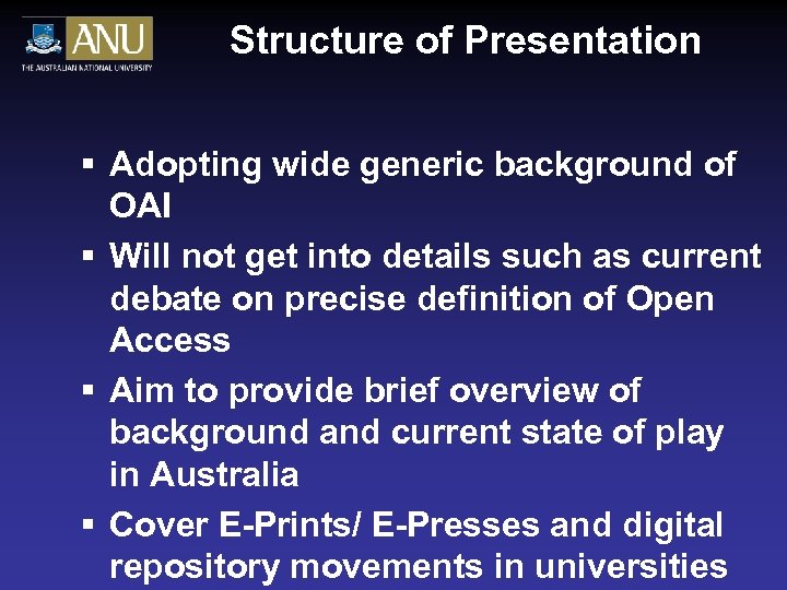 Structure of Presentation § Adopting wide generic background of OAI § Will not get