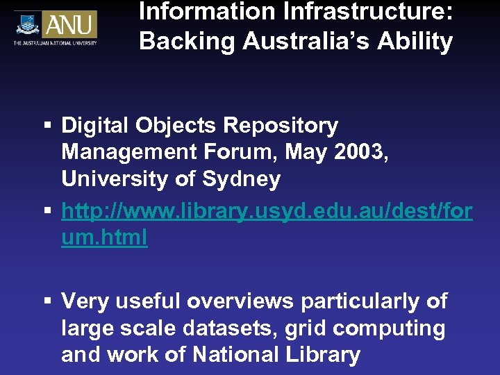 Information Infrastructure: Backing Australia’s Ability § Digital Objects Repository Management Forum, May 2003, University