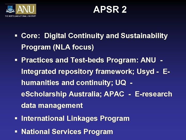 APSR 2 § Core: Digital Continuity and Sustainability Program (NLA focus) § Practices and
