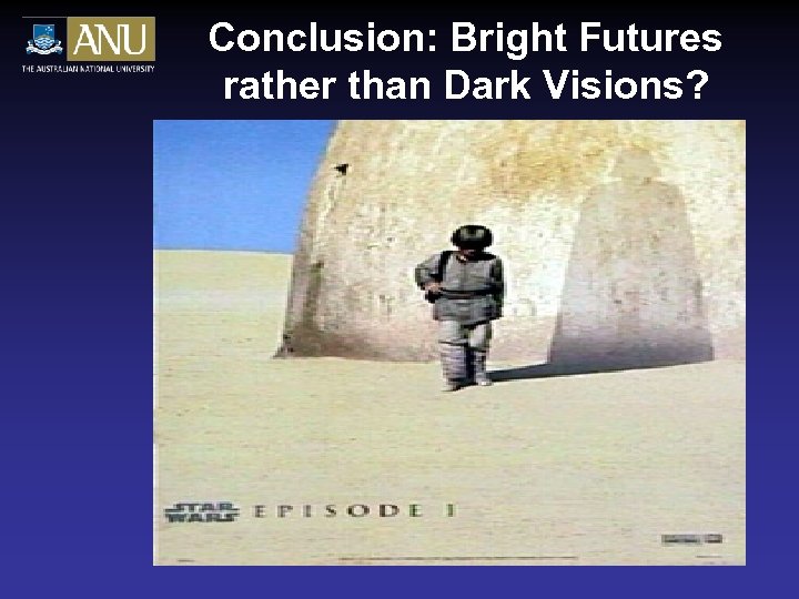 Conclusion: Bright Futures rather than Dark Visions? 