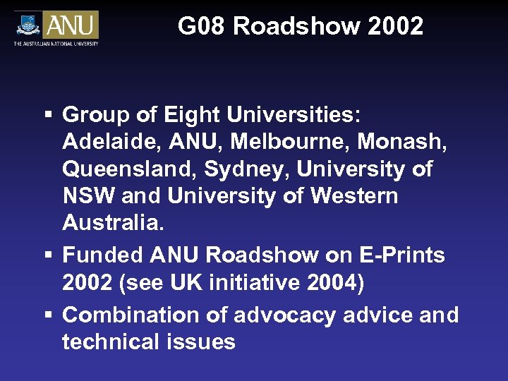 G 08 Roadshow 2002 § Group of Eight Universities: Adelaide, ANU, Melbourne, Monash, Queensland,