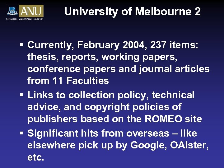 University of Melbourne 2 § Currently, February 2004, 237 items: thesis, reports, working papers,