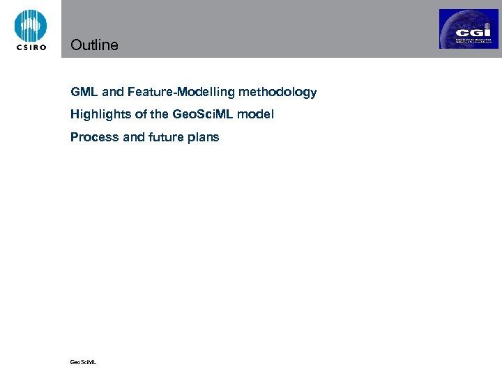 Outline GML and Feature-Modelling methodology Highlights of the Geo. Sci. ML model Process and
