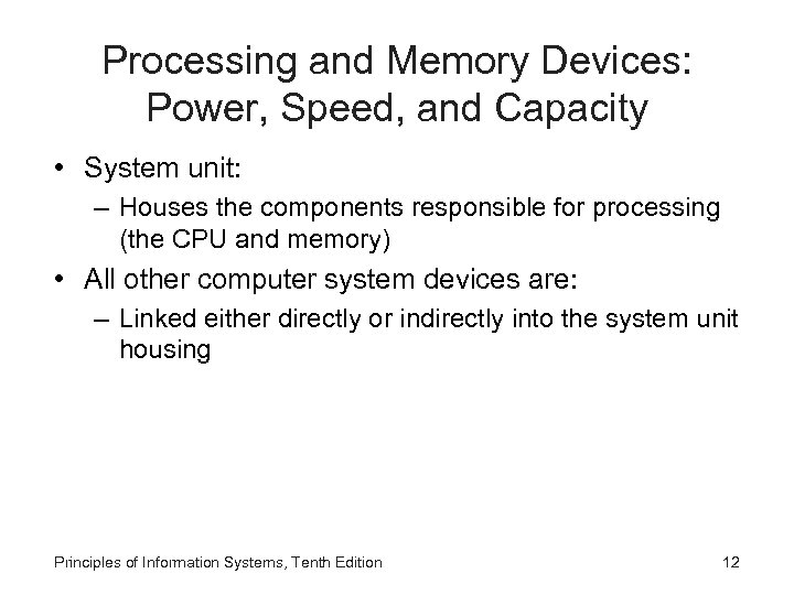 Processing and Memory Devices: Power, Speed, and Capacity • System unit: – Houses the