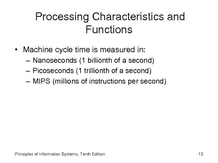 Processing Characteristics and Functions • Machine cycle time is measured in: – Nanoseconds (1