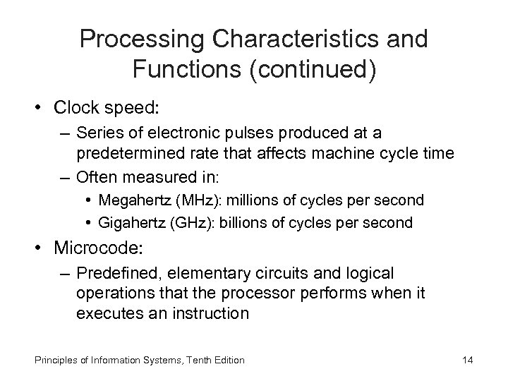 Processing Characteristics and Functions (continued) • Clock speed: – Series of electronic pulses produced