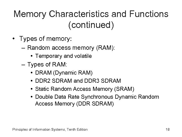 Memory Characteristics and Functions (continued) • Types of memory: – Random access memory (RAM):