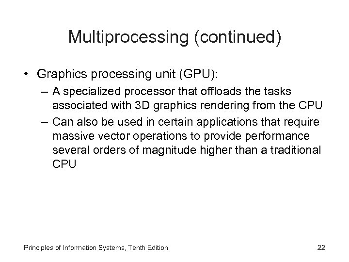 Multiprocessing (continued) • Graphics processing unit (GPU): – A specialized processor that offloads the