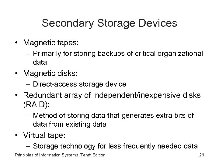 Secondary Storage Devices • Magnetic tapes: – Primarily for storing backups of critical organizational