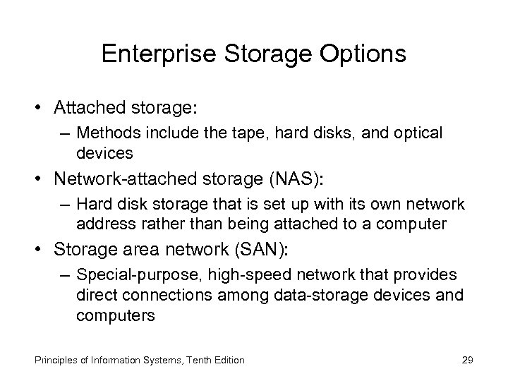 Enterprise Storage Options • Attached storage: – Methods include the tape, hard disks, and