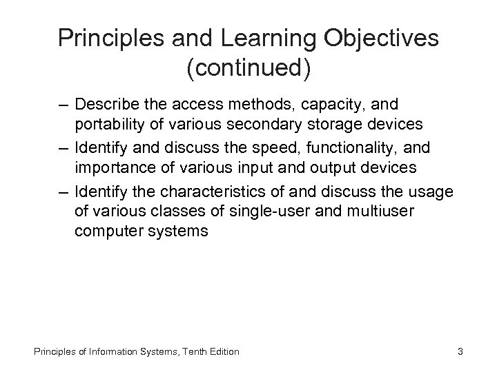 Principles and Learning Objectives (continued) – Describe the access methods, capacity, and portability of