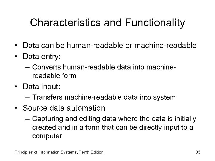 Characteristics and Functionality • Data can be human-readable or machine-readable • Data entry: –