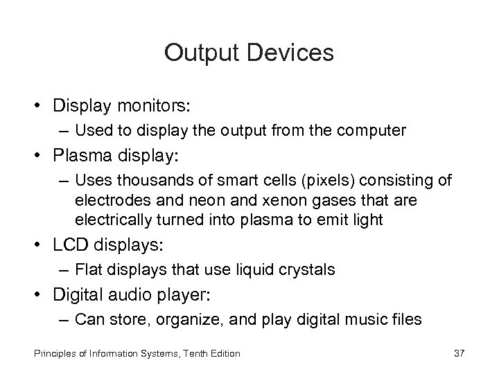 Output Devices • Display monitors: – Used to display the output from the computer