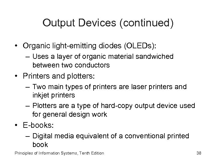 Output Devices (continued) • Organic light-emitting diodes (OLEDs): – Uses a layer of organic