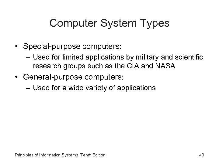 Computer System Types • Special-purpose computers: – Used for limited applications by military and