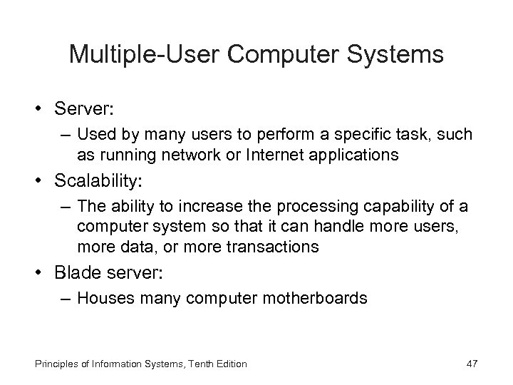 Multiple-User Computer Systems • Server: – Used by many users to perform a specific