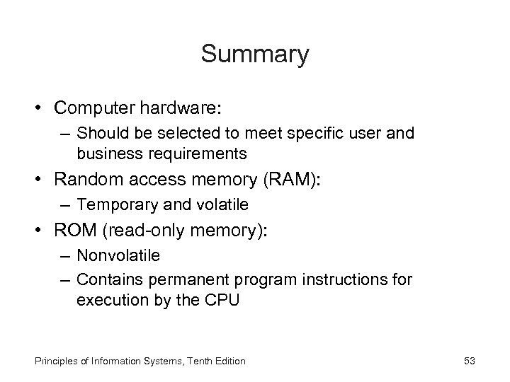 Summary • Computer hardware: – Should be selected to meet specific user and business