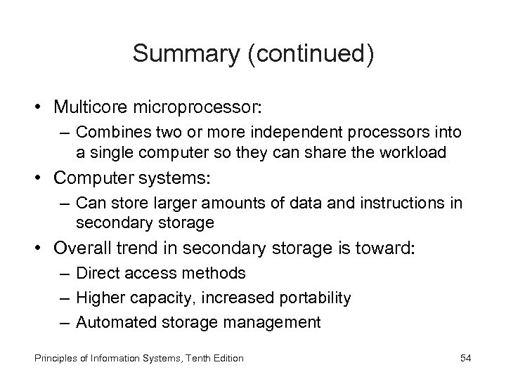 Summary (continued) • Multicore microprocessor: – Combines two or more independent processors into a