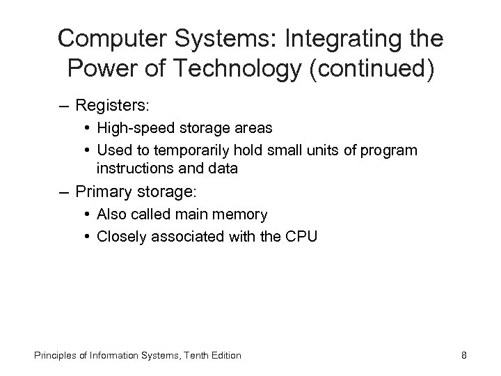 Computer Systems: Integrating the Power of Technology (continued) – Registers: • High-speed storage areas