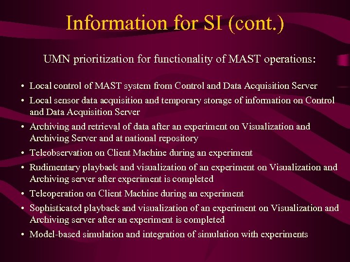 Information for SI (cont. ) UMN prioritization for functionality of MAST operations: • Local