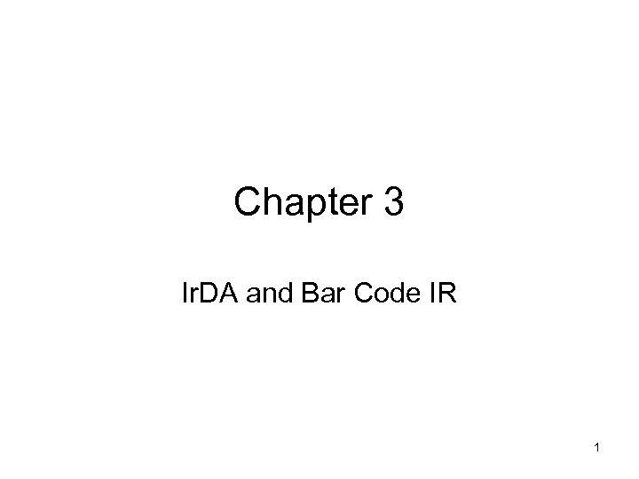 Chapter 3 Ir. DA and Bar Code IR 1 