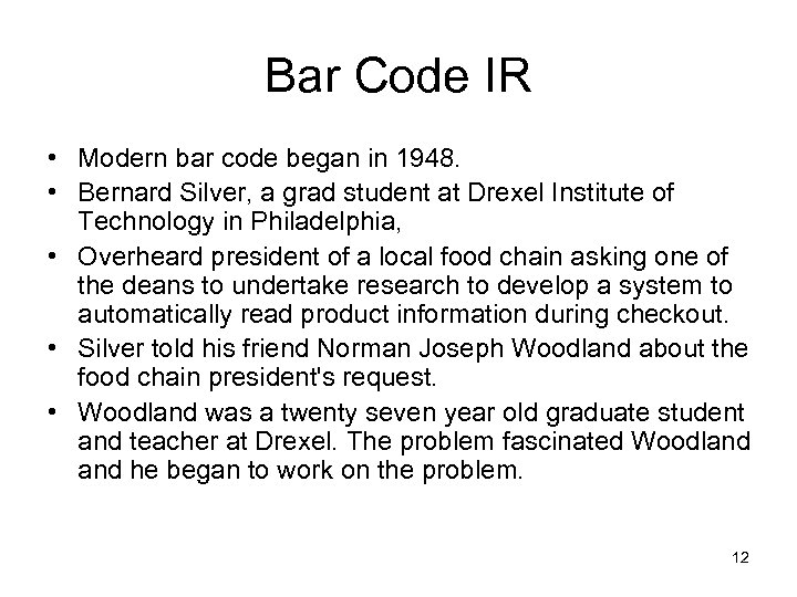Bar Code IR • Modern bar code began in 1948. • Bernard Silver, a