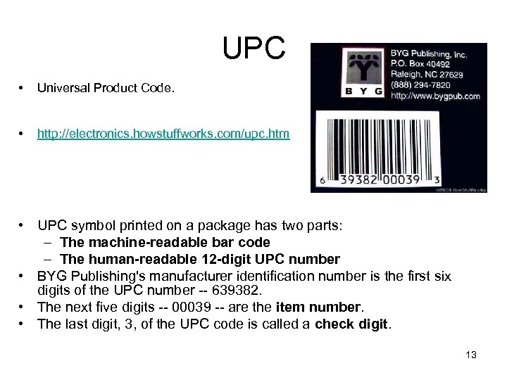 UPC • Universal Product Code. • http: //electronics. howstuffworks. com/upc. htm • UPC symbol
