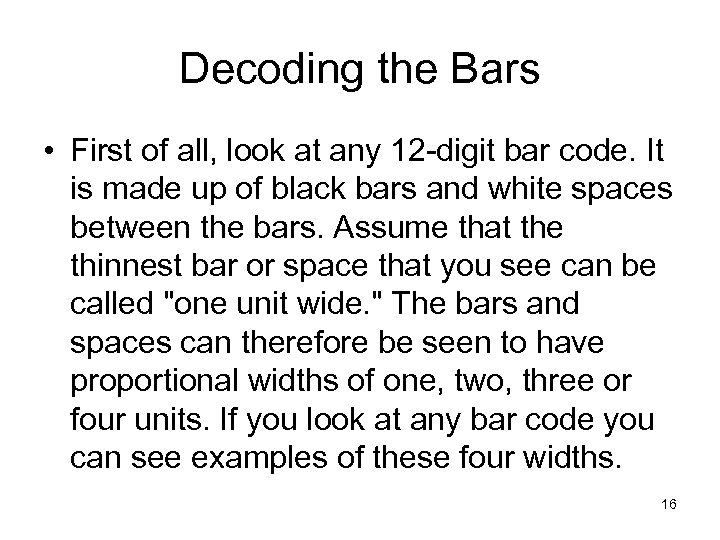 Decoding the Bars • First of all, look at any 12 -digit bar code.