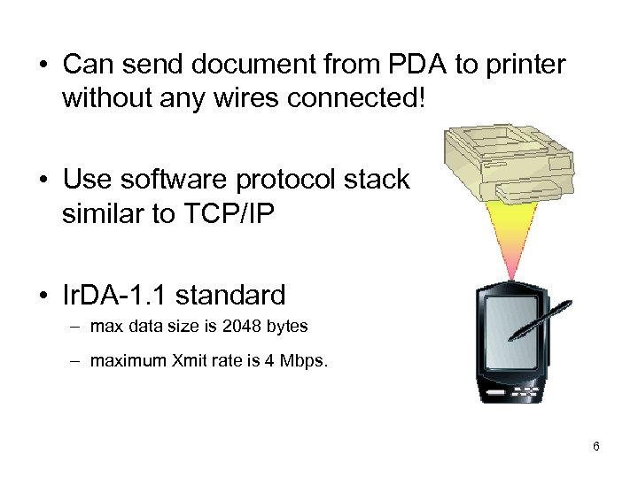  • Can send document from PDA to printer without any wires connected! •