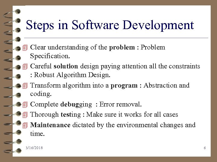 Steps in Software Development 4 Clear understanding of the problem : Problem 4 4