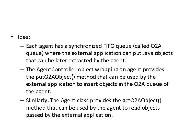  • Idea: – Each agent has a synchronized FIFO queue (called O 2