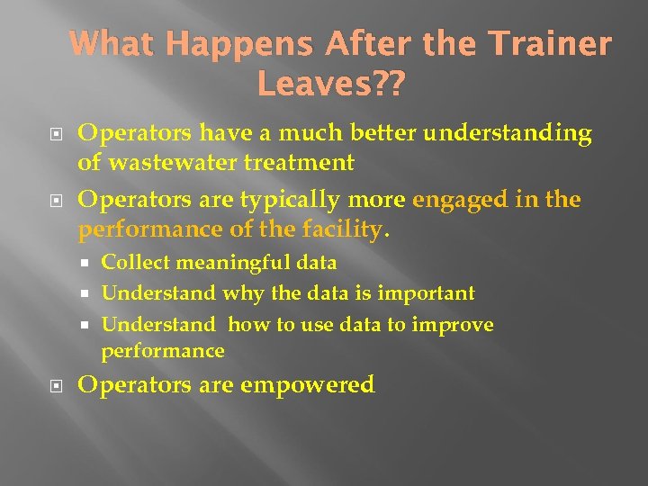 What Happens After the Trainer Leaves? ? Operators have a much better understanding of