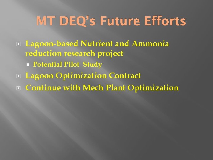 MT DEQ’s Future Efforts Lagoon-based Nutrient and Ammonia reduction research project Potential Pilot Study