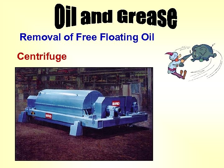 Removal of Free Floating Oil Centrifuge 