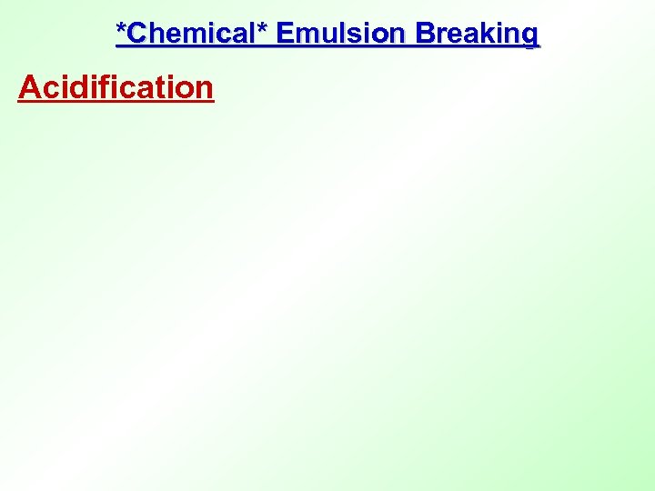 *Chemical* Emulsion Breaking Acidification 