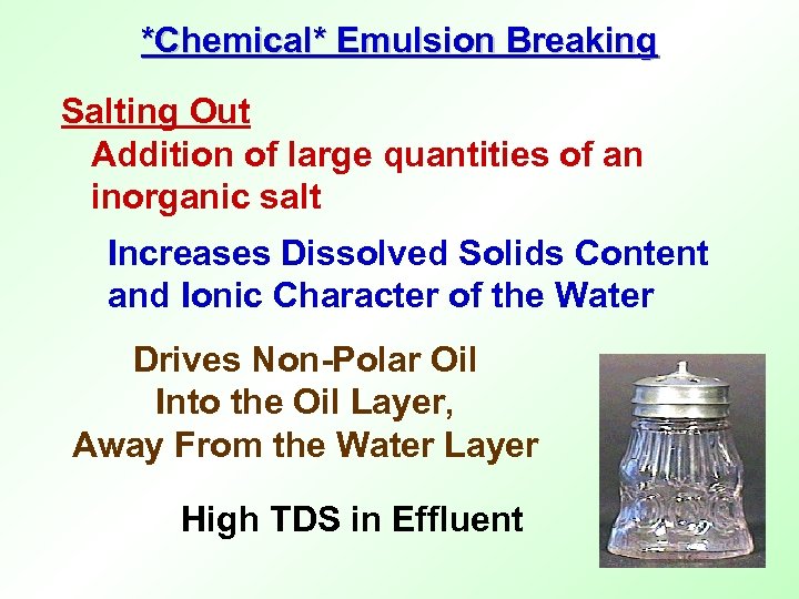 *Chemical* Emulsion Breaking Salting Out Addition of large quantities of an inorganic salt Increases