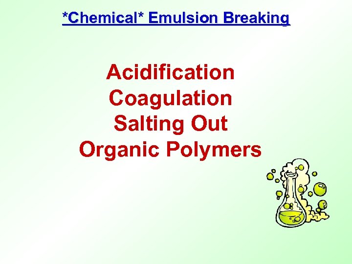 *Chemical* Emulsion Breaking Acidification Coagulation Salting Out Organic Polymers 