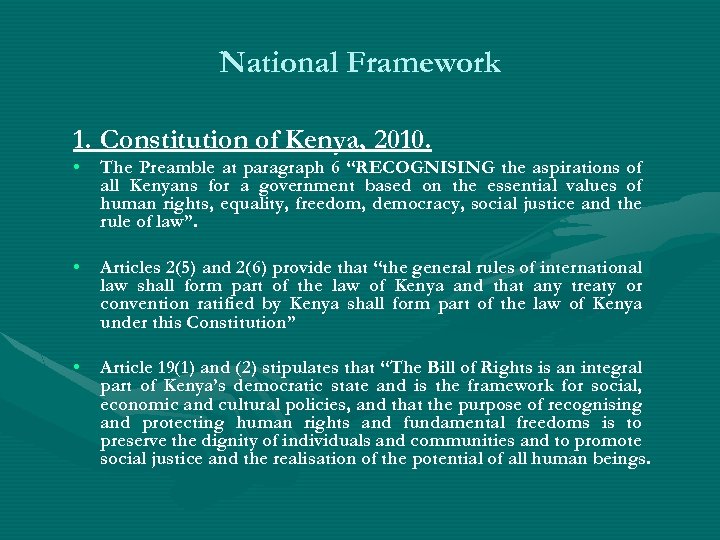 National Framework 1. Constitution of Kenya, 2010. • The Preamble at paragraph 6 “RECOGNISING