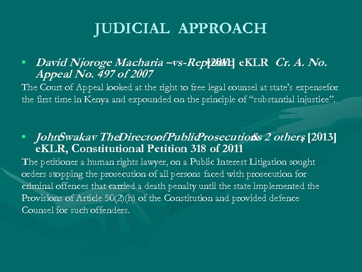 JUDICIAL APPROACH • David Njoroge Macharia –vs-Republic e. KLR Cr. A. No. [2011] Appeal