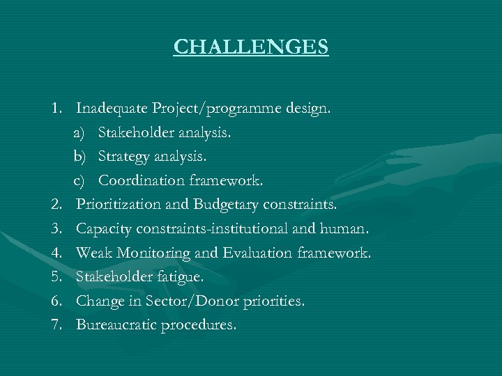 CHALLENGES 1. Inadequate Project/programme design. a) Stakeholder analysis. b) Strategy analysis. c) Coordination framework.