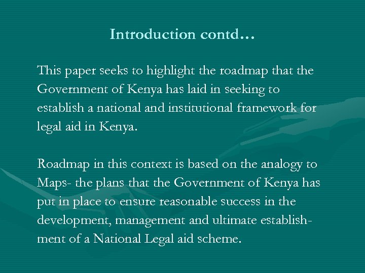 Introduction contd… This paper seeks to highlight the roadmap that the Government of Kenya