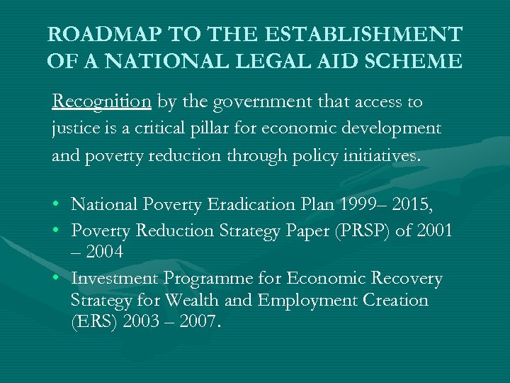 ROADMAP TO THE ESTABLISHMENT OF A NATIONAL LEGAL AID SCHEME Recognition by the government