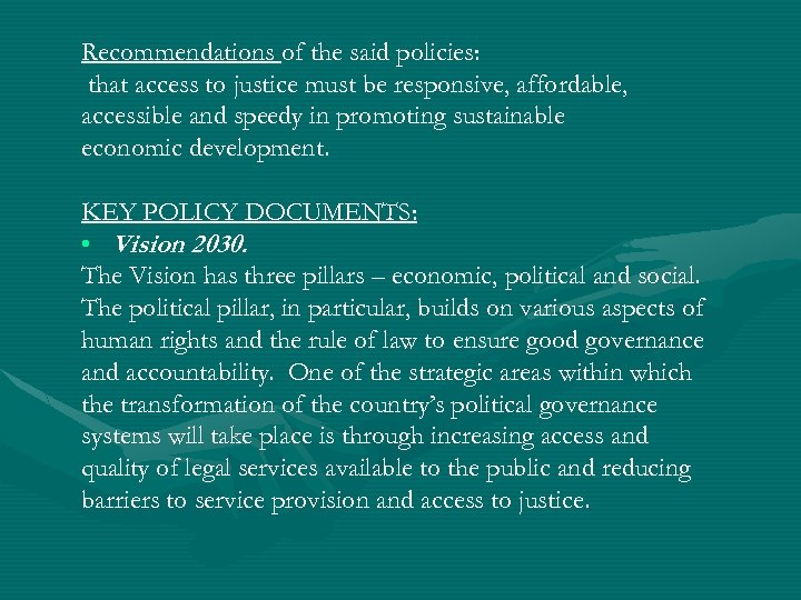 Recommendations of the said policies: that access to justice must be responsive, affordable, accessible