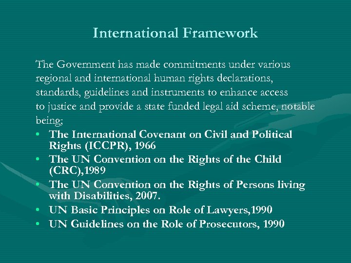 International Framework The Government has made commitments under various regional and international human rights